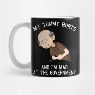 My Tummy Hurts And I'm Mad At The Government Mug